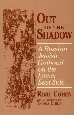 Out of the Shadow A Russian Jewish Girlhood on the Lower East Side