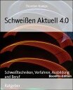 Schwei?en Aktuell 4.0 Schwei?techniken, Verfahren, Ausbildung und Beruf【電子書籍】[ T...