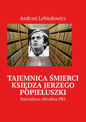 Tajemnica ?mierci ksi?dza Jerzego Popie?uszki【電子書籍】[ Andrzej Lebiedowicz ]