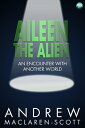 ŷKoboŻҽҥȥ㤨Aileen the Alien An encounter with another worldŻҽҡ[ Andrew MacLaren-Scott ]פβǤʤ360ߤˤʤޤ