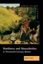 Manliness and Masculinities in Nineteenth-Century Britain Essays on Gender, Family and Empire【電子書籍】 John Tosh