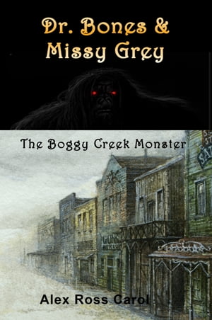 Dr. Bones & Missy Grey: The Boggy Creek Monster