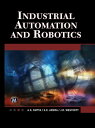 Industrial Automation and Robotics An Introduction【電子書籍】 A.K. Gupta