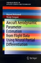 Aircraft Aerodynamic Parameter Estimation from Flight Data Using Neural Partial Differentiation【電子書籍】 Majeed Mohamed