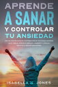 Aprende a sanar y controlar tu ansiedad vive una vida m?s plena en tu entorno familiar, relaciones y en el trabajo. Aprende a disminuir la ansiedad y comienza a disfrutar la vida de forma distinta