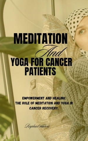 The Benefits of Meditation and Yoga for Cancer Patients.