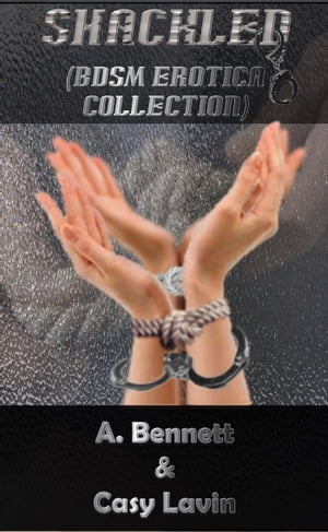 Shackled (BDSM Erotica Collection)