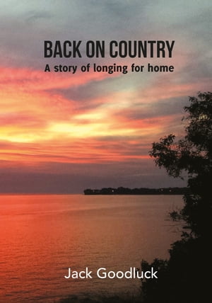 Back On Country A story of longing for home【電子書籍】[ Jack Goodluck ]