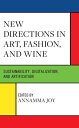 New Directions in Art, Fashion, and Wine Sustainability, Digitalization, and Artification