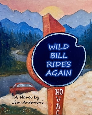 Wild Bill Rides AgainŻҽҡ[ Jim Antonini ]