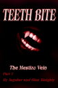 TEETH BITE. The Mestizo Vein: Part 7【電子書
