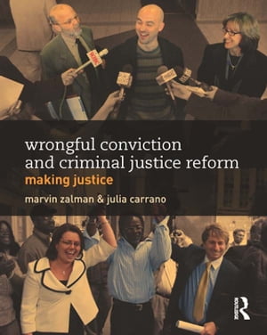 Wrongful Conviction and Criminal Justice Reform