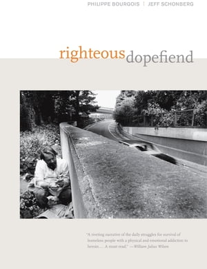 Righteous Dopefiend【電子書籍】[ Philippe Bourgois ]