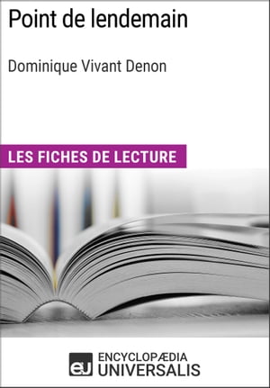 Point de lendemain de Dominique Vivant Denon Les Fiches de lecture d Universalis【電子書籍】[ Encyclopaedia Universalis ]