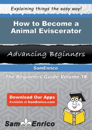 How to Become a Animal Eviscerator How to Become a Animal Eviscerator【電子書籍】[ Iliana Alves ]
