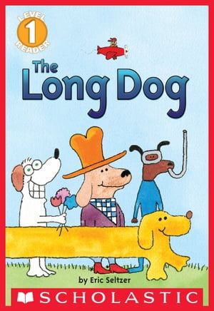 The Long Dog (Scholastic Reader, Level 1)Żҽҡ[ Eric Seltzer ]
