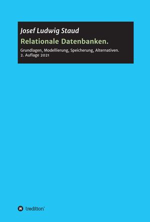 Relationale Datenbanken Grundlagen, Modellierung, Speicherung, Alternativen