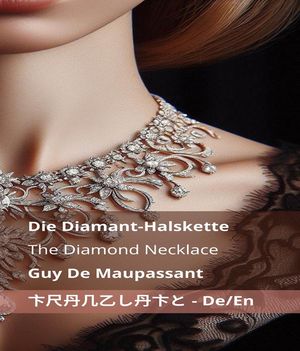 Die Diamant-Halskette / The Diamond Necklace Tranzlaty Deutsch English【電子書籍】[ Guy De Maupa..