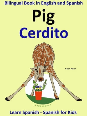 Learn Spanish: Spanish for Kids. Bilingual Book in English and Spanish: Pig - Cerdito.