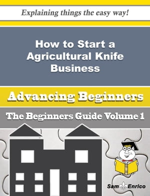 How to Start a Agricultural Knife Business (Beginners Guide) How to Start a Agricultural Knife B..