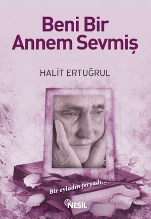 Beni Bir Annem Sevmi?【電子書籍】[ Halit Ertu?rul ]