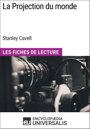 La Projection du monde de Stanley Cavell Les Fiches de Lecture d'Universalis【電子書籍】[ Encyclopaedia Universalis ]