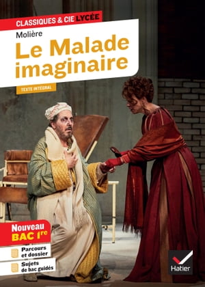 Le Malade imaginaire (Bac 2024, 1re g n rale 1re techno) suivi du parcours ≪ Spectacle et com die ≫【電子書籍】 Moli re