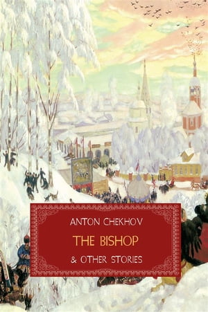 The Bishop and Other Stories (Translated)Żҽҡ[ Anton Chekhov ]