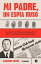 Mi padre, un esp?a ruso La historia de Trigon contada por su hija y sus memorias desclasificadas【電子書籍】[ Alejandra Su?rez ]