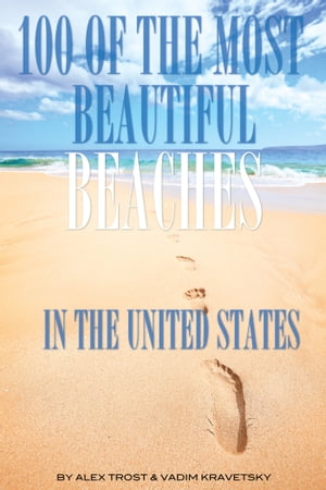 100 of the Most Beautiful Beaches In the United States【電子書籍】[ alex trostanetskiy ]