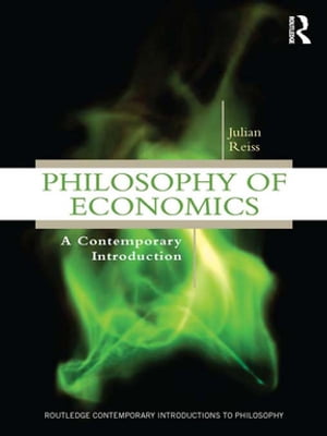 Philosophy of Economics A Contemporary Introduction【電子書籍】 Julian Reiss