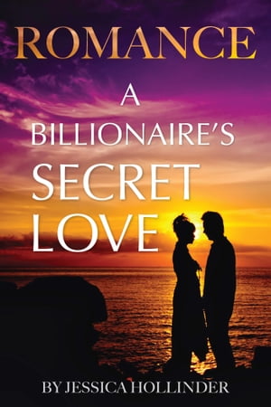 Romance: A Billionaire’s Secret Love