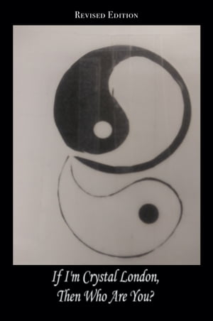 If I'm Crystal London, Then Who Are You?【電子書籍】[ Crystal London ]