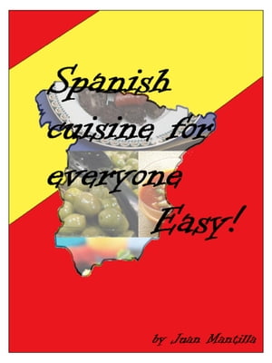 Spanish Cuisine For Everyone: Easy!