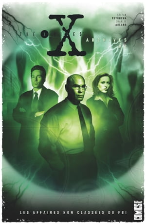 The X-Files Archives - Tome 02 Les affaires non class?es du FBI