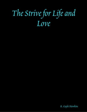 ŷKoboŻҽҥȥ㤨The Strive for Life and LoveŻҽҡ[ R. Gayle Hawkins ]פβǤʤ162ߤˤʤޤ