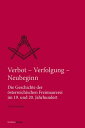 Verbot, Verfolgung und Neubeginn Die Geschichte der ?sterreichischen Freimaurerei im 19. und 20. Jahrhundert