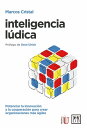 Inteligencia l?dica Potenciar la innovaci?n y la cooperaci?n para crear organizaciones m?s ?giles