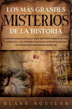 Los más Grandes Misterios de la Historia