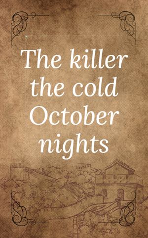 The killer the cold October nights