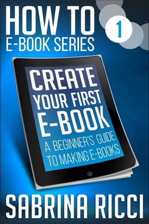 How to Create Your First Ebook