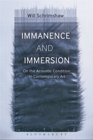 Immanence and Immersion On the Acoustic Condition in Contemporary Art