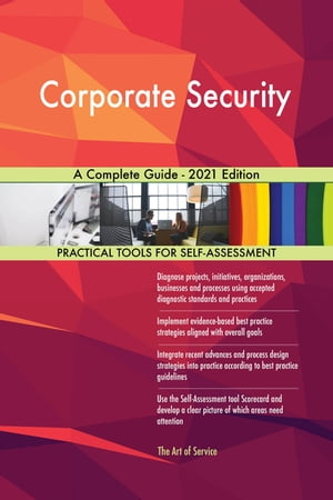 Corporate Security A Complete Guide - 2021 Edition【電子書籍】[ Gerardus Blokdyk ]