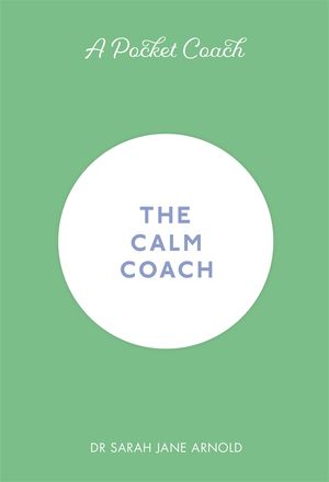 A Pocket Coach: The Calm Coach【電子書籍】[ Dr Sarah Jane Arnold ]