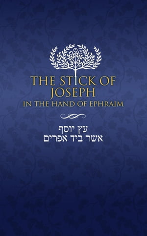 The Stick of Joseph in the Hand of Ephraim