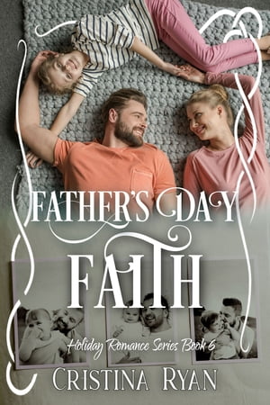 Father's Day Faith A Clean Single Dad Friends to Lovers Romance【電子書籍】[ Cristina Ryan ]