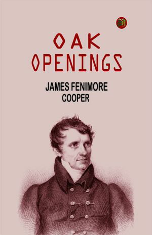 ŷKoboŻҽҥȥ㤨Oak OpeningsŻҽҡ[ James Fenimore Cooper ]פβǤʤ158ߤˤʤޤ