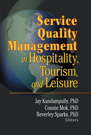 Service Quality Management in Hospitality Tourism and Leisure【電子書籍】[ Connie Mok ]