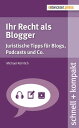 Ihr Recht als Blogger Juristische Tipps f?r Blogs, Podcasts und Co.【電子書籍】[ Micha...