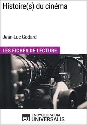 Histoire(s) du cin ma de Jean-Luc Godard Les Fiches de Lecture d 039 Universalis【電子書籍】 Encyclopaedia Universalis